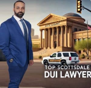 Top Scottsdale DUI Lawyer: The Unstoppable #1 Guide to Scottsdale DUI